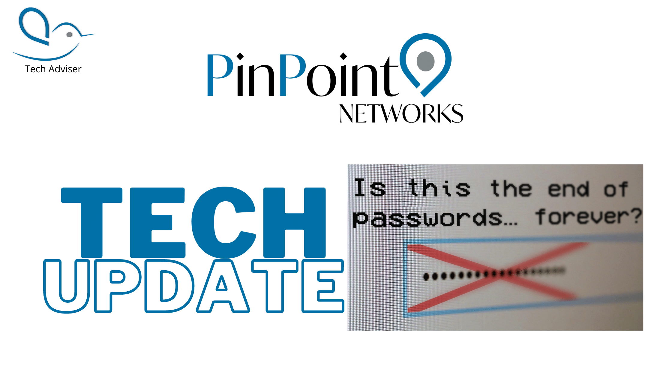 Read more about the article Tech Update – Is this the end of passwords… forever?